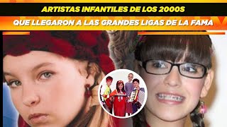 Artistas infantiles de los 2000s que llegaron a las grandes ligas 🤩🔥