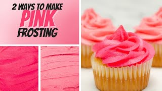 How To Make Pink Frosting for Cakes, Cupcakes, and Cookies | 2 Easy Ways to Make Pink Frosting!