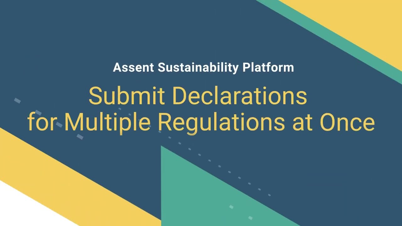 Assent Sustainability Platform: Submit Declarations for Multiple Regulations at Once
