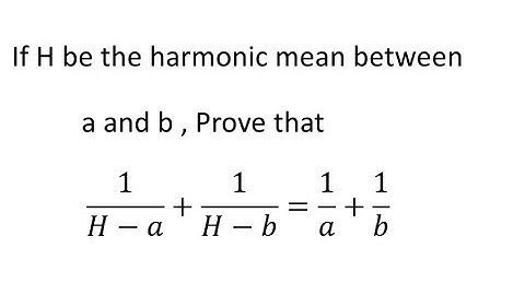 If H be the harmonic mean between a and b ,prove that 1/H-a+1/H-b=1/a+1/b