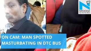 Shameful: Man Masturbates In Delhi Bus | FIR Registered | NYOOOZ TV