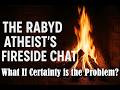 What If Certainty is the Problem?