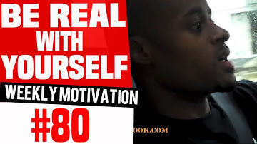 Be Real With Yourself: Weekly Motivation #80 | Dre Baldwin