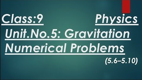 Class 9 Physics- Unit 5: Gravitation | Numerical Problems (5.6–5.10)