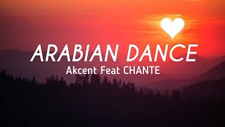 Akcent feat. Chante - ARABIAN DANCE [Lyrics] Resimi