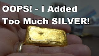 Inquarting Gold With TOO MUCH SILVER