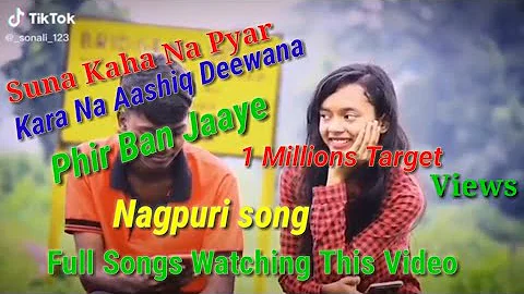 Suna Kaha Na Pyar Karona Aashiq  Deewana  Phir Ban Jaaye     New Nagpuri songs  sadiri song