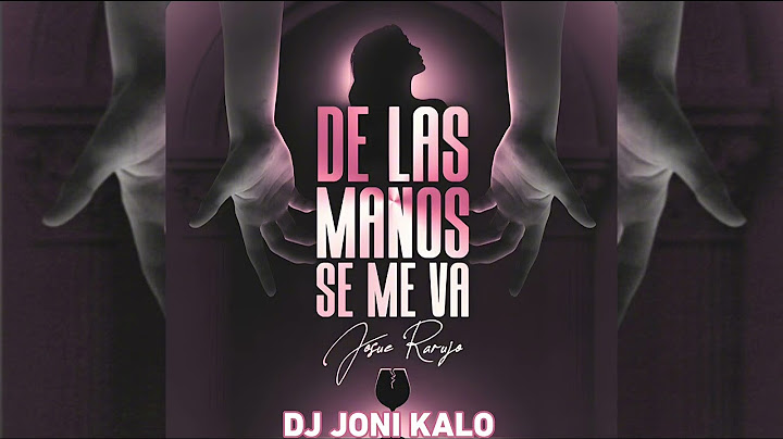 Josue Rarujo De Las Manos Se Me Va Remix Flamenco Dj Joni Kalo