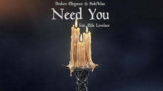 Video thumbnail of "Broken Elegance & SubAtlas - Need You (feat. Eda Lovelace) | Watchtower Collective"