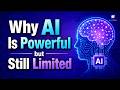 Why AI Is Powerful but Still Limited | AI