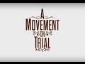 A MOVEMENT ON TRIAL FULL VIDEO A MOVEMENT ON TRIAL FULL VIDEO