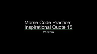 Full Morse Code Practice: 25 wpm Inspirational Quote 15 Update