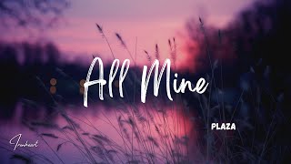 PLAZA - All Mine (Lyrics) Resimi