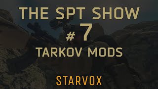 Escape From Tarkov Mods  The SPT Show #8 - The Realism Mod 