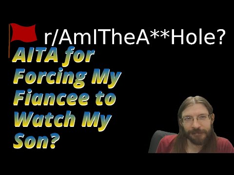 AITA for Forcing My Fiancee to Watch My Son? | r/AITA | Brian's Advice