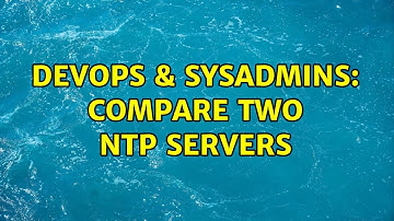 DevOps & SysAdmins: Compare two NTP servers (2 Solutions!!)