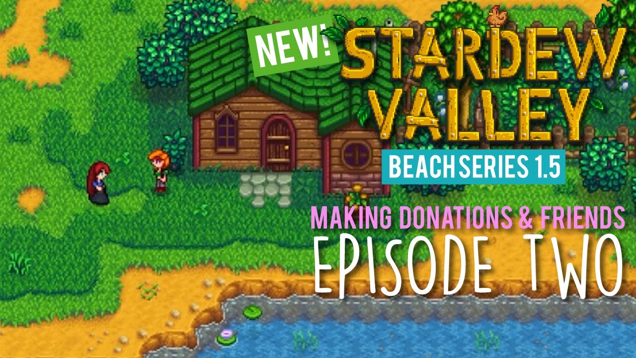 Ep. 02: Stardew Valley 1.5 Beach Farm - Making Friends & Breaking