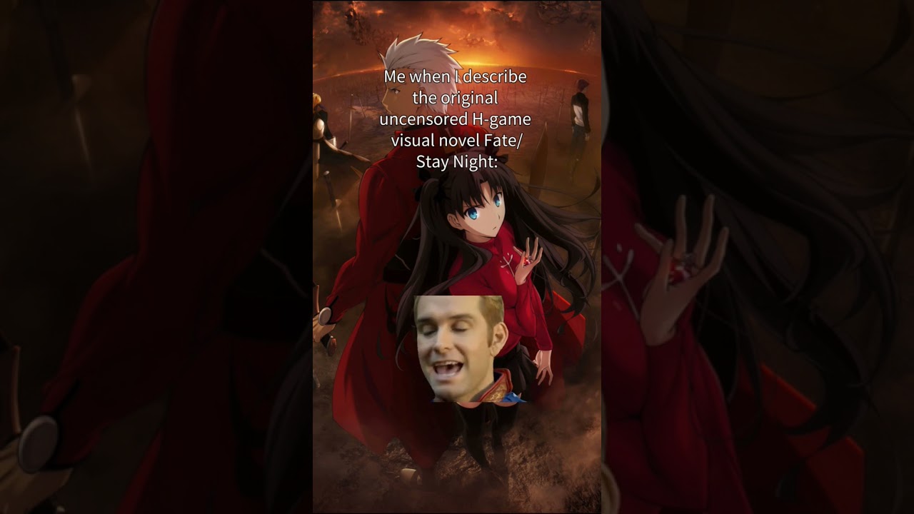 Me when I describe the original uncensored H-game visual novel Fate/Stay Night. 