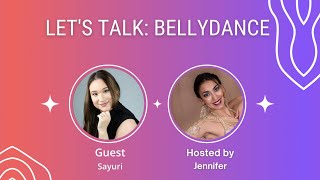 Let's Talk: Bellydance (Episode 9) - Sayuri on Expectations Vs Authenticity