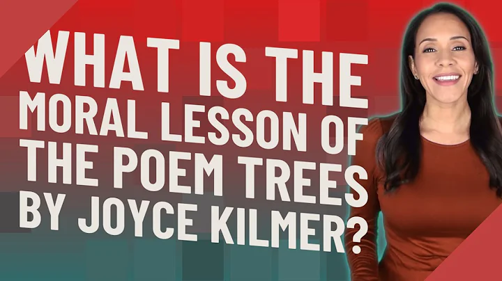 What is the moral lesson of the poem Trees by Joyce Kilmer? - DayDayNews