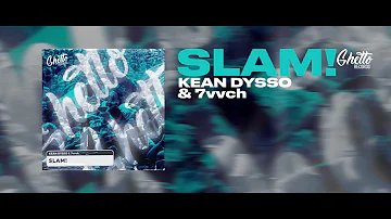 KEAN DYSSO & 7vvch - SLAM!