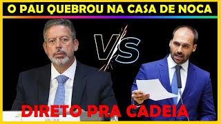 Eduardo Bolsonaro QUEBRA o PAU na Camara com Arthur Lira