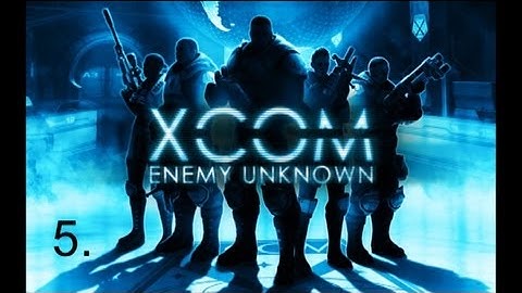 XCOM: Enemy Unknown - Episode 5