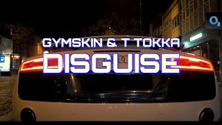Gymskin T Tokka - Disguise Official Music Video