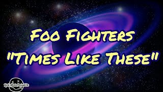 Video thumbnail of "Foo Fighters - Times Like These (Lyrics)"