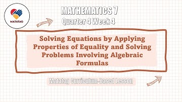 Math 7 Quarter 4 Week 4 - Solving Equations and Solving Problems Involving Algebraic Formulas