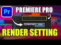 How to Export High Quality Videos in Premiere Pro Best Settings for 4K &amp; 1080p