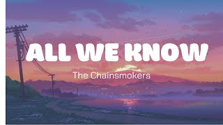 All We know - The Chainsmokers (Lyrics)