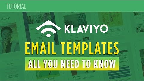 Klaviyo Email Templates  - All You Need To Know