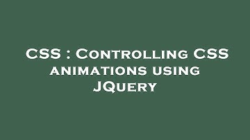 CSS : Controlling CSS animations using JQuery