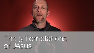 The 3 Temptations of Jesus