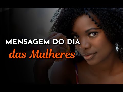 MENSAGEM DO DIA DAS MULHERES | 8 DE MARÇO | FRASES DE FELIZ DIA DAS MULHERES PARA HOMENAGEM