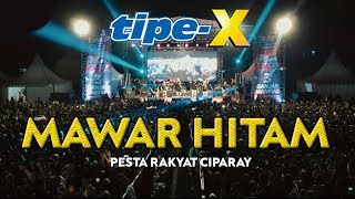 TIPE-X - MAWAR HITAM LIVE IN PESTA RAKYAT CIPARAY