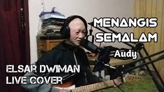 MENANGIS SEMALAM | ELSAR DWIMAN LIVE COVER