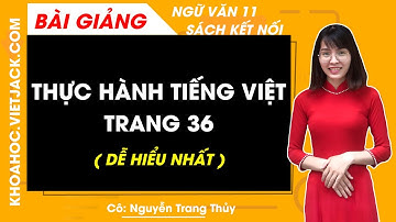 Thực hành tiếng việt trang 36 | Ngữ văn 11 - Kết nối tri thức (DỄ HIỂU NHẤT)