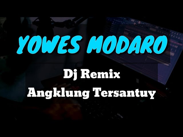 YOWES MODARO - Dj Remix Angklung Santuy - Cover Aftershine class=