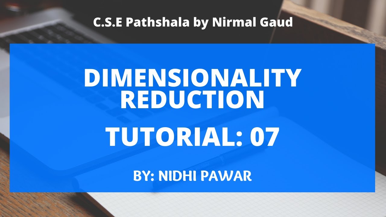 Dimensionality Reduction: Tutorial 7 - YouTube