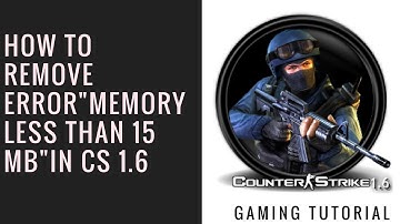 How to remove error"Memory less than 15 mb" in Counter strike 1.6