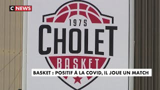 Basket : Positif à la Covid-19, il joue un match