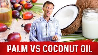 Palm Oil vs Coconut Oil – Health Benefits of Coconut Oil \& Palm Oil – Dr. Berg