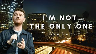 Sam Smith - I'm Not The Only One (Lyrics | Lirik Terjemahan)