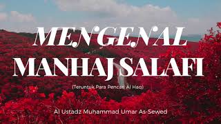 MENGENAL MANHAJ SALAF - USTADZ MUHAMMAD UMAR AS-SEWED