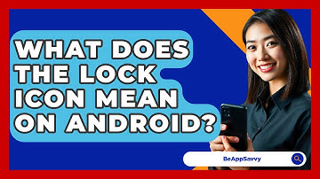 What Does The Lock Icon Mean On Android? - Be App Savvy