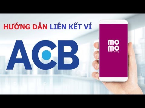 Hướng dẫn liên kết ví MoMo với ngân hàng ACB