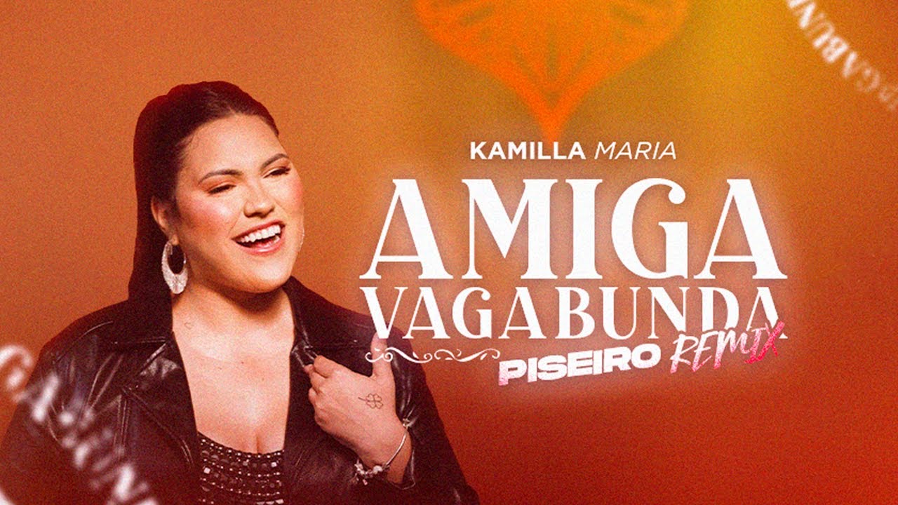 Kamilla Maria - Amiga Vagabunda Piseiro (Remix) - YouTube Music