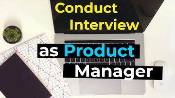 CONDUCT USER INTERVIEW AS PRODUCT MANAGER